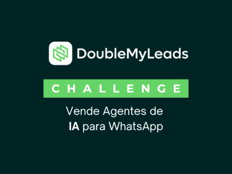 Double My Leads Challenge — Vende Agentes de IA para WhatsApp